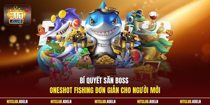 Bí quyết săn boss Oneshot Fishing đơn giản cho người mới