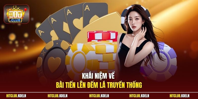 Khái niệm về bài Tiến Lên Đếm Lá truyền thống