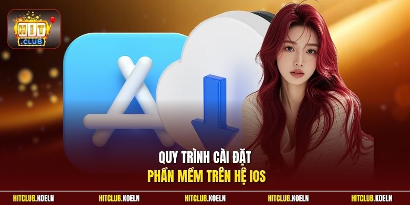 Quy trình cài đặt phần mềm trên hệ iOS