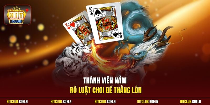 Thành viên nắm rõ luật chơi để thắng lớn